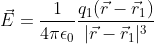 \vec{E}=\frac{1}{4\pi\epsilon_0}\frac{q_1(\vec{r}-\vec{r}_1)}{|\vec{r}-\vec{r}_1|^3}
