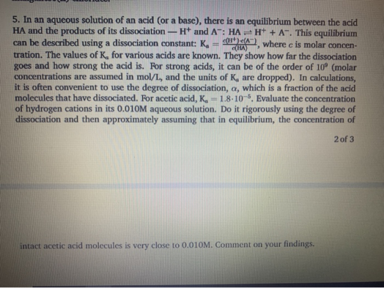 5. In an aqueous solution of an acid (or a base), there is an equilibrium between the acid HA and the products of its dissoci