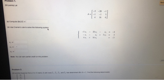 Problem 1. (50 points) Let Rem -5 -20 -1 -1 - 1 4 16 0 الها (a) Compute dexA Use Cramers rule to solve the following system
