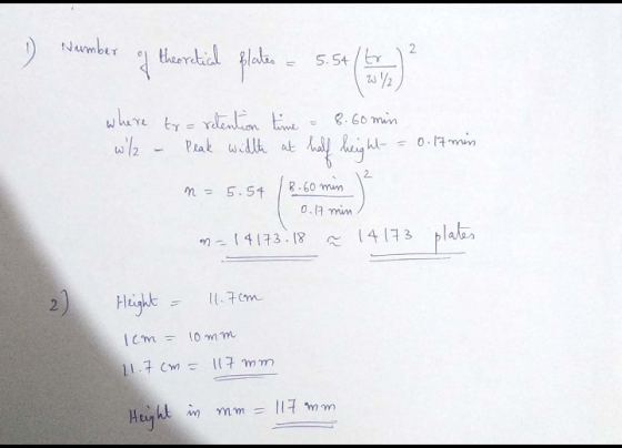 1 Number of theoretical Blates = 5.54/to) ² 1 W / where w/ to= retention time = 8.60 min - Peak width at - = 0.17 min n = 5.5