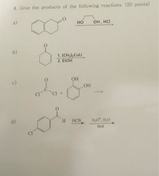 4. Give the products of the following reactions. (20 points) но он, на 1. (сн.),cuu 2. Etон ОН ОН HCN Но, но