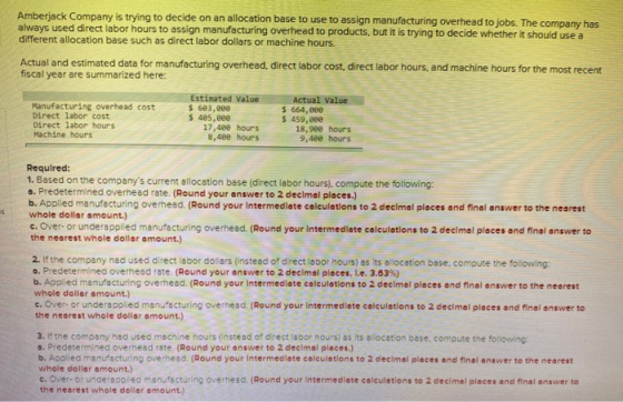 Amberjack Company is trying to decide on an allocation base to use to assign manufacturing overhead to jobs. The company has