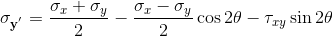 \mathbf{\sigma _{y^{'}}} =\frac{\sigma _{x}+\sigma _{y}}{2}-\frac{\sigma_{x}-\sigma_{y}}{2}\cos 2\theta-\tau_{xy}\sin 2\theta