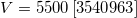 V = 5500\left [ 3540963 \right ]