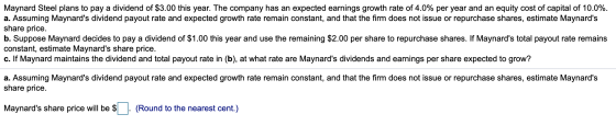 Maynard Steel plans to pay a dividend of $3.00 this year. The company has an expected earnings growth rate of 4.0% per year a