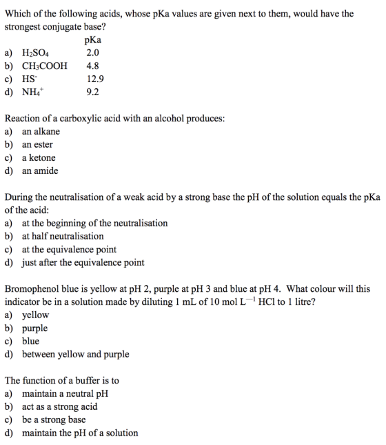 Which of the following acids, whose pKa values are given next to them, would have the strongest conjugate base? pKa a) H2SO4