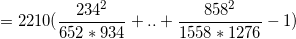 \small =2210(\frac{234^{2}}{652*934}+..+\frac{858^{2}}{1558*1276}-1)