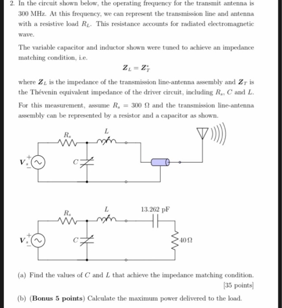 2. In the circuit shown below, the operating frequency for the transmit antenna is 300 MHz. At this frequency, we can represe