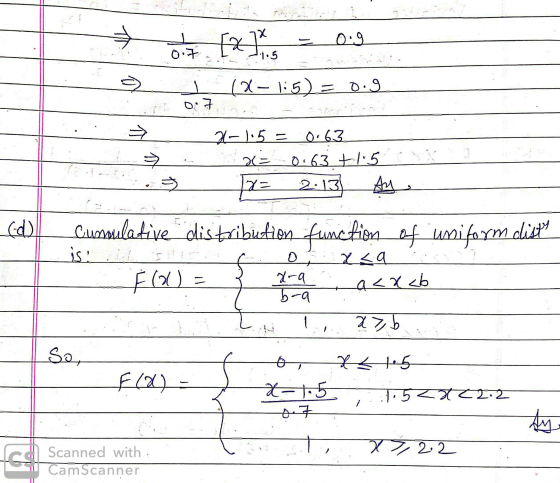 X th 0.9 07. [X] 1.5 12–1:5) = 0.9 0. > py 2-1.5 = 0.63 aca 0.63 +1.5 2= Ay 2:13 (d) Cursulative distribution function is: oi