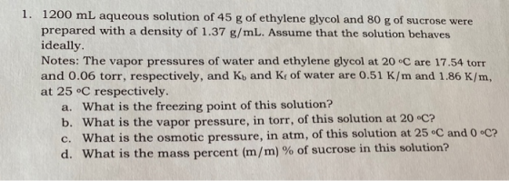 1. 1200 mL aqueous solution of 45 g of ethylene glycol and 80 g of sucrose were prepared with a density of 1.37 g/mL. Assume