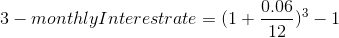 3-monthly Interest rate = (1+\frac{0.06}{12})^3-1