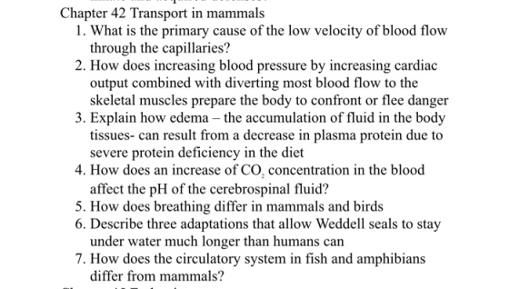 Chapter 42 Transport in mammals 1. What is the primary cause of the low velocity of blood flow through the capillaries? 2. Ho