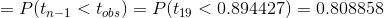 P(tn-1 < tobs) = P(t19 < 0.894427) = 0.808858