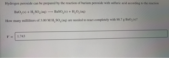 Hydrogen peroxide can be prepared by the reaction of barium peroxide with sulfuric acid according to the reaction BaO,(s) + H