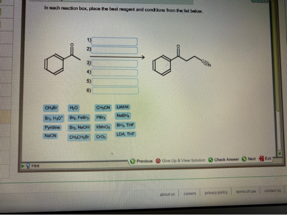 In each reaction box, place the best reagent and conditions from the list below. LIA1H4 NabH CHBr H20 Brz. HOBrz. FeBy Pyridi