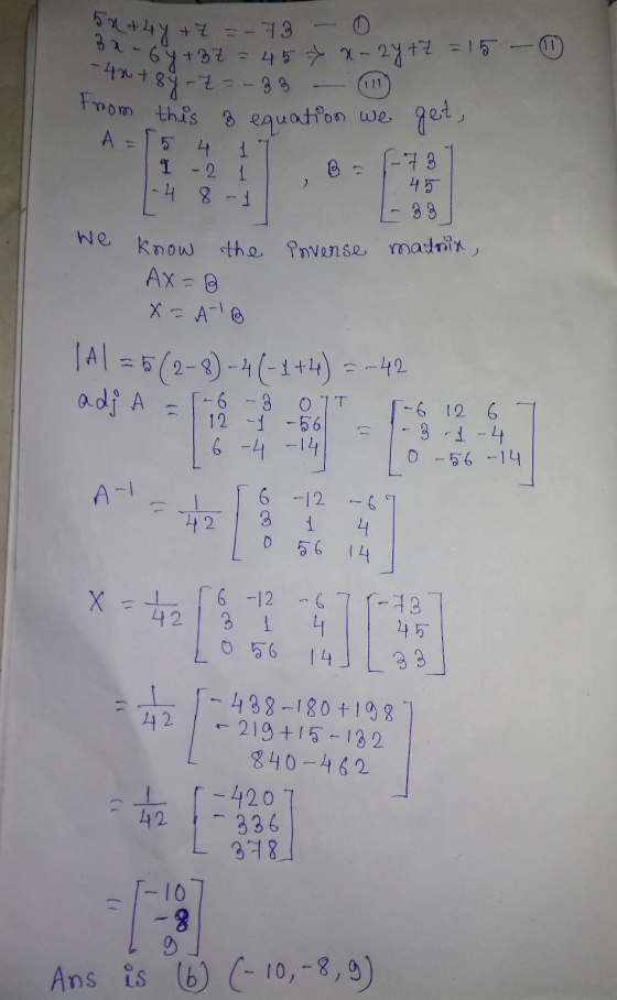 -4x+8y-z=-38 - + 7 =-73 - 0 64 +37 45 > x-2y+z = 15 - ① 50+44 3a A = 1 From this 3 equation we get, -73 45 - -33 the inverse
