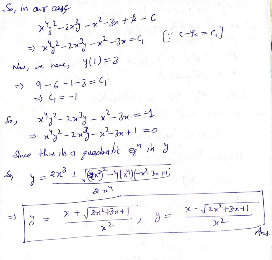 So, in our case xly? _ 2 x 39 x²-3x + k = c . xy2 – 2x2y = x²-3x=4, [ 2-4=Q] Nowe, we have, y(1)=3 stop pe = 9-6-1-3-G, So,