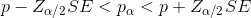 p-Z_{alpha /2}SE<p_{alpha }< p+Z_{alpha /2}SE