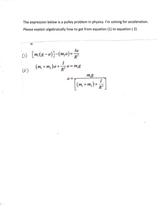 The expression below is a pulley problem in physics. Im solving for acceleration Please explain algebraically how to get from equation (1) to equation (2) la mig m, m, a mg m, m,