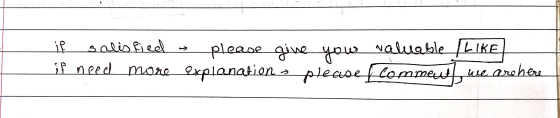 - H if salisfied please give your valuable LIKEL if need more explanations please flommeutt, we are here