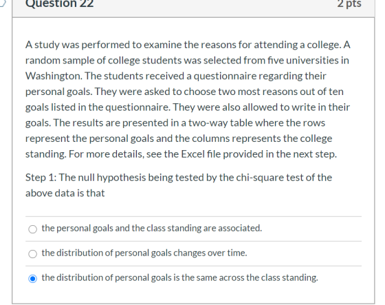 Question 22 2 pts A study was performed to examine the reasons for attending a college. A random sample of college students w