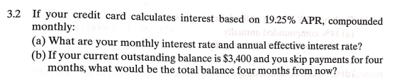 3.2 If your credit card calculates interest based on 19.25% APR, compounded monthly: (a) What are your monthly interest rate