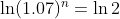 \ln(1.07)^n=\ln2