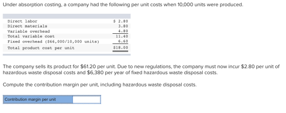 Under absorption costing, a company had the following per unit costs when 10,000 units were produced. Direct labor Direct mat