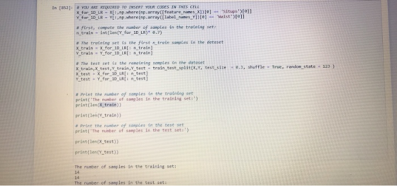 In [852]: YOU ARE REQUIRED TO INSERT YOUR CODES IN THIS CELL X_for_10_LR - X[1, np.where(np.array([feature_names_X])[] - Sit
