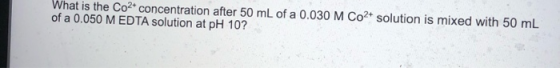 What is the Co2+ concentration after 50 mL of a 0.030 M Co2+ solution is mixed with 50 mL of a 0.050 M EDTA solution at pH 10
