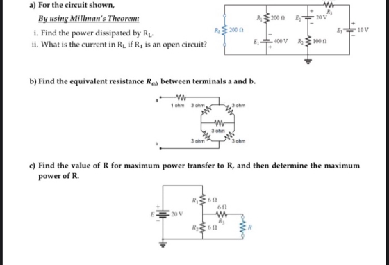 w R; 20 V 200 E + a) For the circuit shown, By using Millmans Theorem: i. Find the power dissipated by Ru. ii. What is the c
