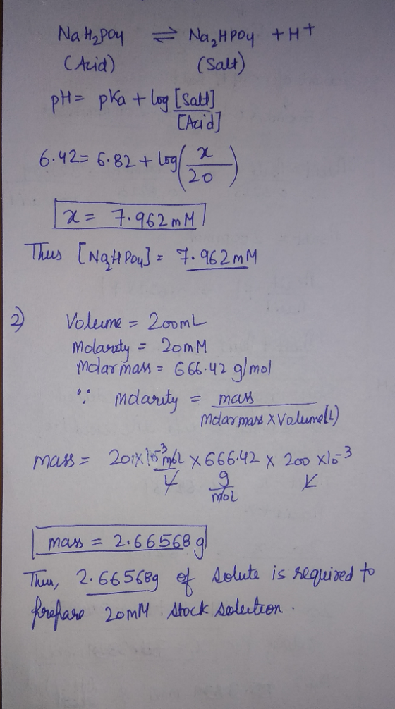 Na H₂poy - Na, Hpoy tht (Acid) (Salt) pH = pka + log [sall] [Acid 6.42= 6.82 + log x) 1 2 = 7.962mM7 Thus [Ngh Pow] = 7.962mM
