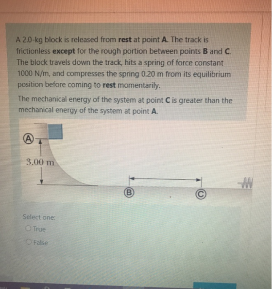 A 2.0-kg block is released from rest at point A. The track is frictionless except for the rough portion between points B and