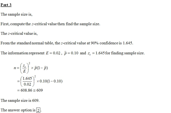 Part 3 The sample size is, First, compute the z-critical value then find the sample size. The Z-critical value is, From the s