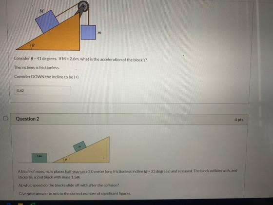 M m 8 Consider 0 - 41 degrees. IfM -2.6m, what is the acceleration of the blocks? The inclines is frictionless. Consider DOW