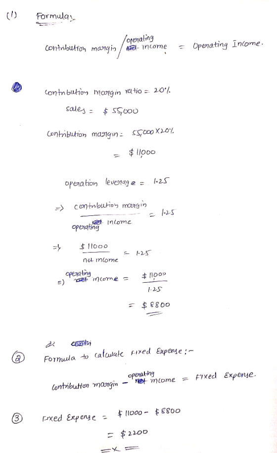 Formulay. loperating Contribution marginal income - Operating Income. contribution margin ratio = 20% sales = $ 55,000 Contri