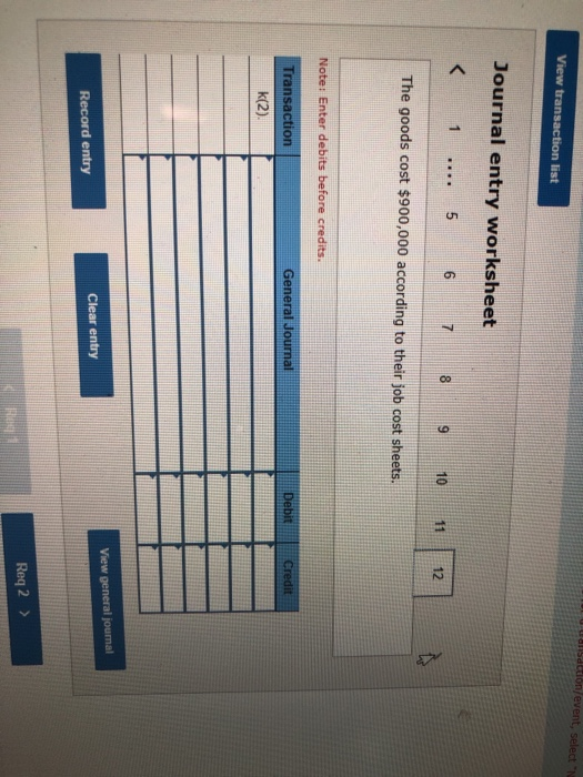 Section/event, select View transaction list Journal entry worksheet < 1 ... 5 6 7 8 9 10 11 The goods cost $900,000 according