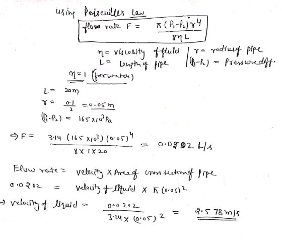 using Poiseuilles Law flow rate F = Y- yodiug pire 6-h) - Pressuredff. m= viscoaity fluid La Lougth of pipe n=1 (forwetch) L=
