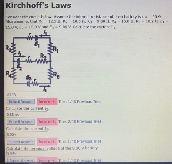 Kirchhoffs Laws Consider the circuit below. Assume the internal resistance of each battery is r = 1.90 12. Also assume, that