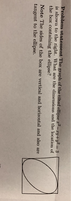 Problem statement The graph of the tilted ellipse 2-ry+y2-3 is shown to the right. What are the dimensions and the location o