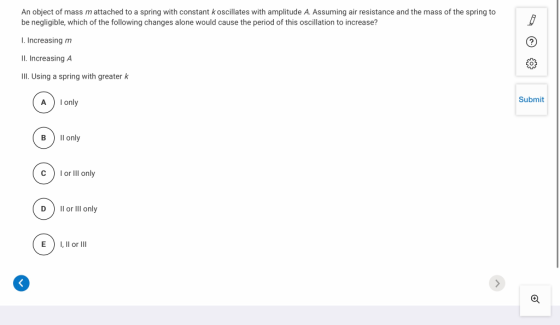 An object of mass m attached to a spring with constant k oscillates with amplitude A. Assuming air resistance and the mass of