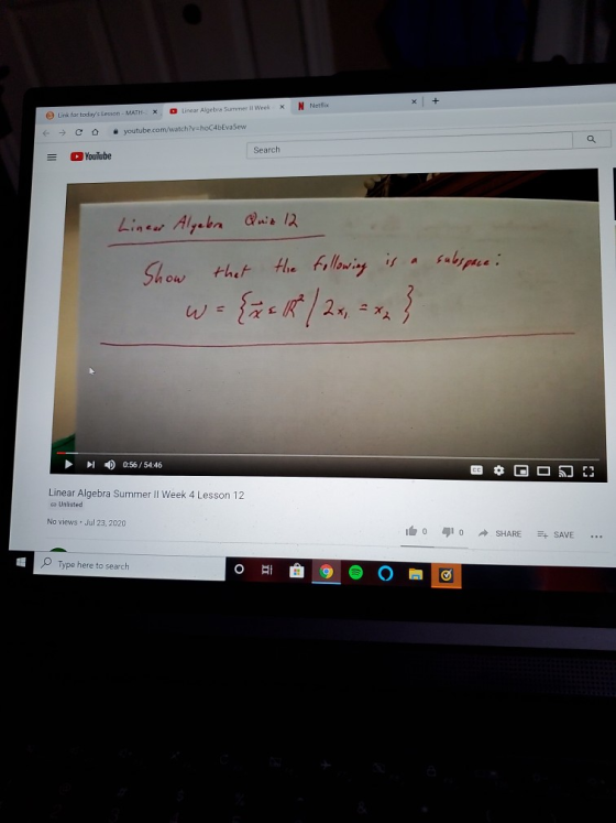 D Linear Algebra Summer il Week N Netflix Link for todays lesson - MATH X > со .youtube.com/watch?vhoC4Eva Sew Q Search YouT