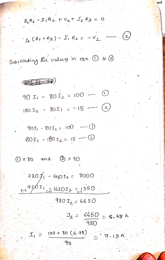 and 2 R₂ - I 1 R2 + V2t [₂ R3 = 0 I 2 CR2 + R3) - I, R2 = Substituting the vallig in ech ② & ③ 90 II 80 12 = 100 2 180 12 80.