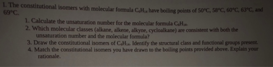 I. The constitutional isomers with molecular formula CaH 69°C have boiling points of 50°C, 58°C, 60°C, 63°C, and 1. Calculate