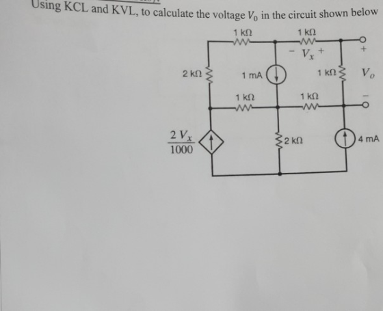 Using KCL and KVL, to calculate the voltage Vo in the circuit shown below 1 ΚΩ 1 ΚΩ V 2 ΚΩ ΛΜ 1 mA 1 ΚΩs Vo 1 ΚΩ 1 ΚΩ -- 2V 1