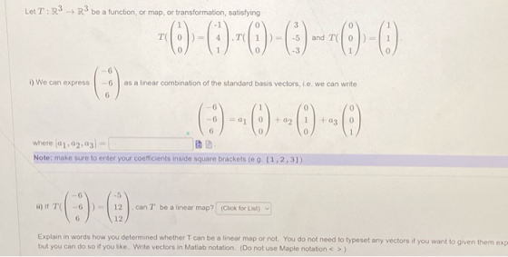 Let T: R3 R3 be a function, or map, or transformation, satisfying -0-0-0-0--0-0 i) We can express -6 as a linear combination