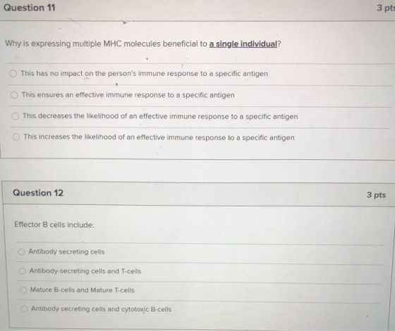 Question 11 3 pts Why is expressing multiple MHC molecules beneficial to a single individual? This has no impact on the perso
