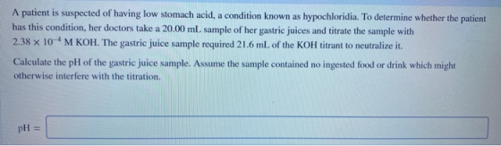 A patient is suspected of having low stomach acid, a condition known as hypochloridia. To determine whether the patient has t