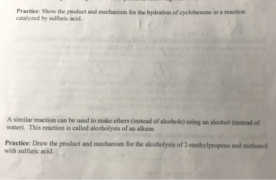Practice: Show the product and mechanism for the hydration of cyclohexene in a reaction catalyzed by sulfuric acid. A similar