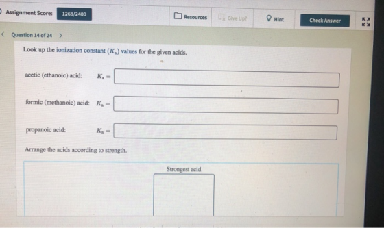 C Give Up? O Hint Assignment Score: 1268/2400 Resources Check Answer ( Question 14 of 24 > Look up the ionization constant (K